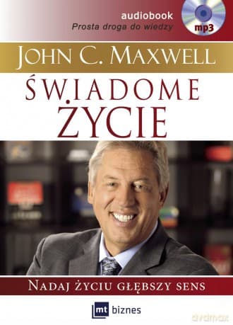 Świadome życie audio. Nadaj życiu głębszy sens - John C. Maxwell