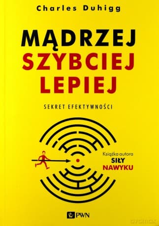 Mądrzej, szybciej, lepiej - Charles Duhigg