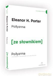 Pollyanna z podręcznym słownikiem angielsko-polskim - Eleanor H. Porter
