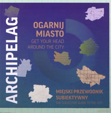 Archipelag. Ogarnij miasto /get your head around the city