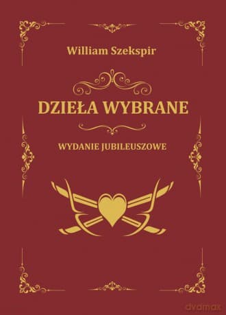 Dzieła wybrane. Wydanie jubileuszowe - William Szekspir