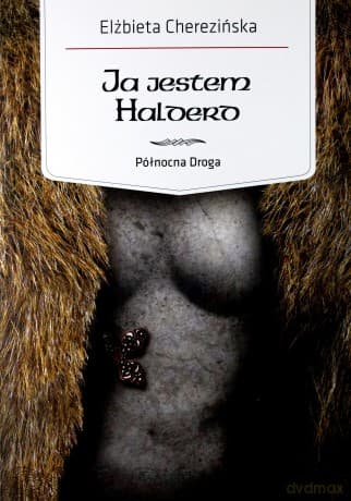 Ja jestem Halderd. Północna droga (Tom 2) - Elżbieta Cherezińska