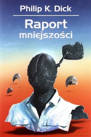 Raport mniejszości - Philip K. Dick