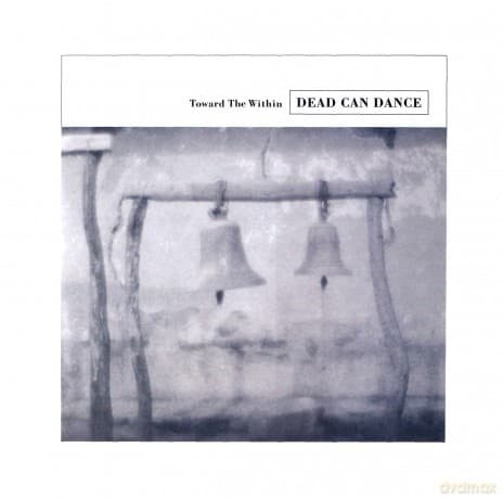 Dead Can Dance: Toward The Within
