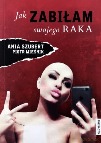 Jak zabiłam swojego raka - Anna Szubert