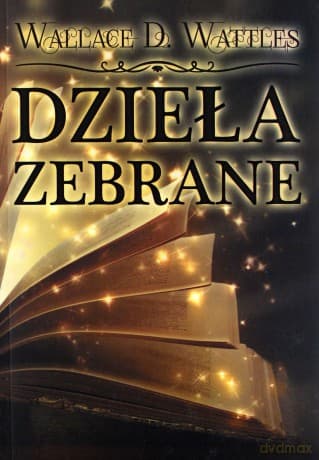 Dzieła zebrane - Wallace D. Wattles