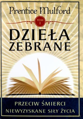 Dzieła zebrane (Tom 1) - Prentice Mulford