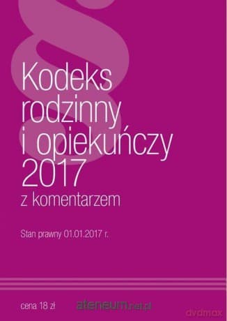 Kodeks rodzinny i opiekuńczy 2017 z komentarzem