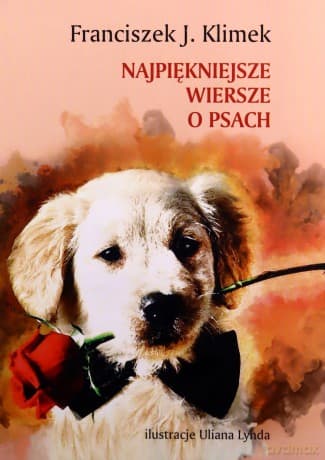 Najpiękniejsze wiersze o psach - Franciszek J. Klimek
