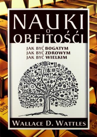 Nauki o obfitości - Wallace D. Wattles