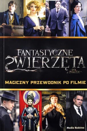Fantastyczne zwierzęta i jak je znaleźć. Magiczny przewodnik po filmie - Michael Kogge