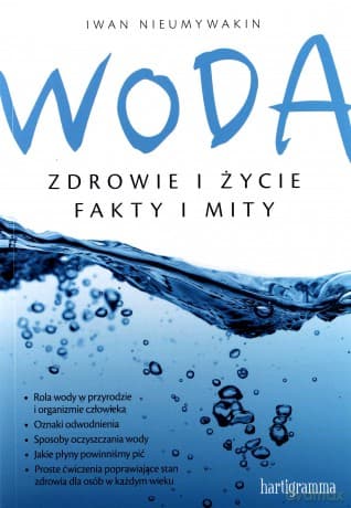 Woda. Zdrowie i życie. Fakty i mity - Iwan Nieumywakin