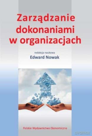 Zarządzanie dokonaniami w organizacjach - Edward Nowak