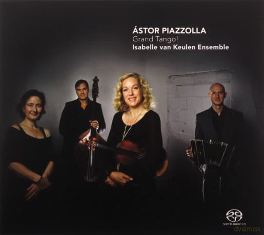 Isabelle van Keulen Ensemble: Astor Piazzolla: Grand Tango!