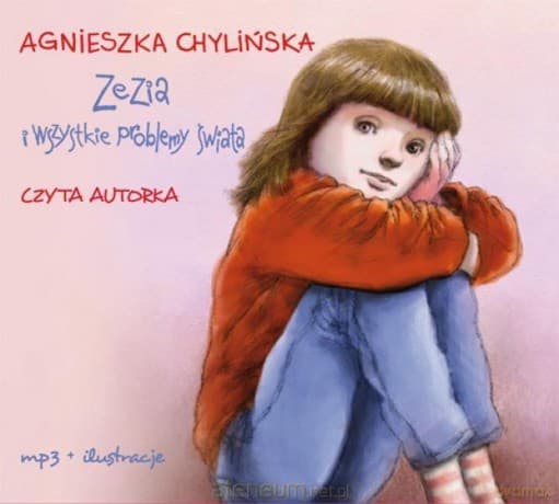 Zezia i wszystkie problemy świata - Agnieszka Chylińska