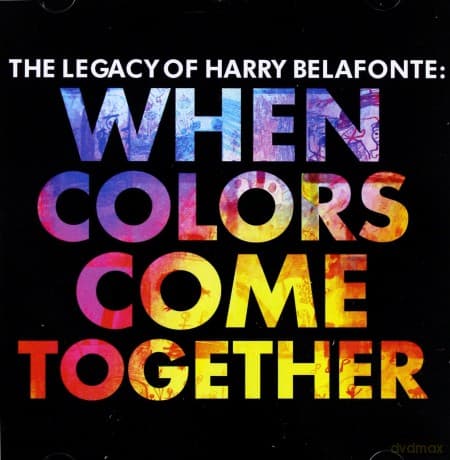 Harry Belafonte: The Legacy of Harry Belafonte: When Colors Come Together
