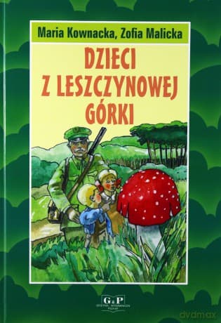 Dzieci z Leszczynowej Górki - Maria Kownacka