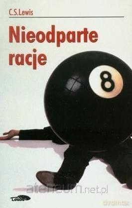 Nieodparte racje - C.S. Lewis