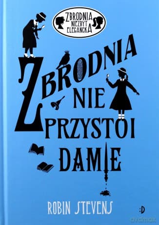 Zbrodnia nie przystoi damie. Zbrodnia niezbyt elegancka (Tom 1) - Robin Stevens