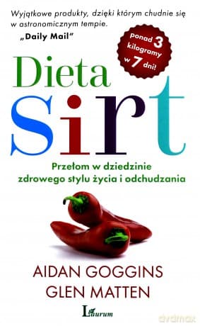 Dieta sirt. Przełom w dziedzinie zdrowego stylu życia i odchudzania - Aidan Goggins