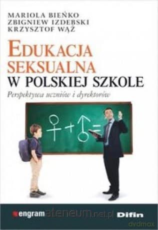 Edukacja seksualna w polskiej szkole - Mariola Bieńko, Zbigniew Izdebski, Krzysztof Wąż