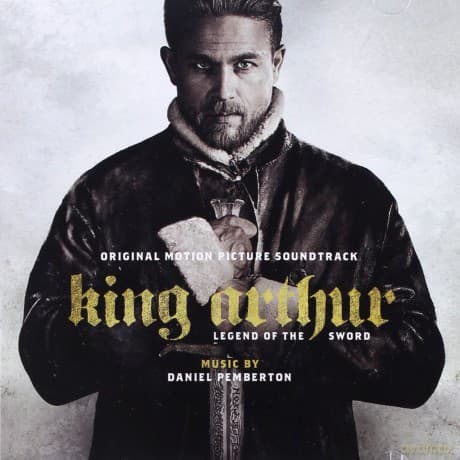 King Arthur: Legend of the Sword soundtrack (Król Artur: Legenda miecza) (Daniel Pemberton)