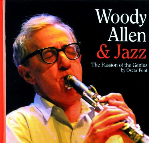 Woody Allen & Jazz: The Passion Of The Genius By Oscar Font