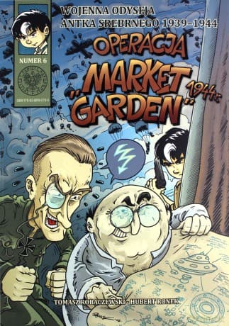 Wojenna Odyseja Antka Srebrnego 1939-1944 "Operacja Market Garden 1944" - Tomasz Robaczewski, Hubert Ronek