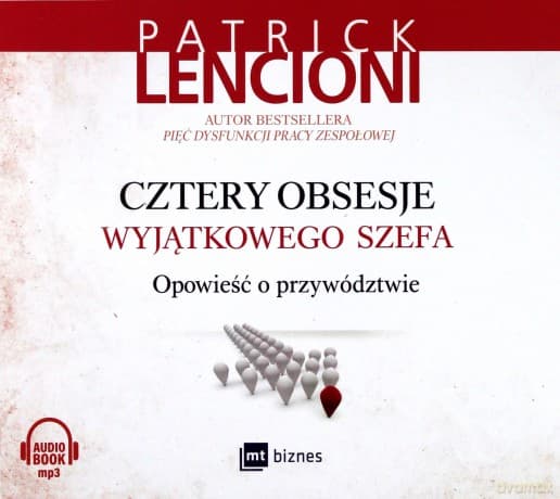 Cztery obsesje wyjątkowego szefa. Opowieść o przywództwie - Patrick Lencioni