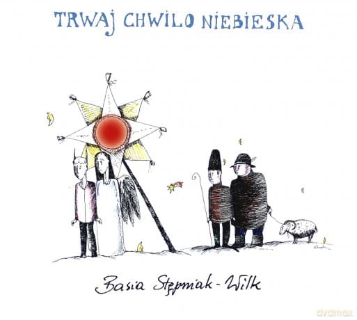 Basia Stępniak-Wilk: Trwaj chwilo niebieska (Digipack)