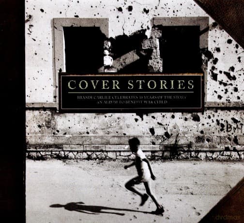 Cover Stories: Brandi Carlile Celebrates 10 Years of the Story (An Album to Benefit War Child)