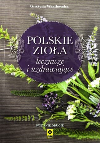 Polskie zioła lecznicze i uzdrawiające - Grażyna Wasilewska