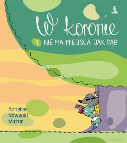 Nie ma miejsca jak dąb w koronie (Tom 1) - Bartosz Sztybor