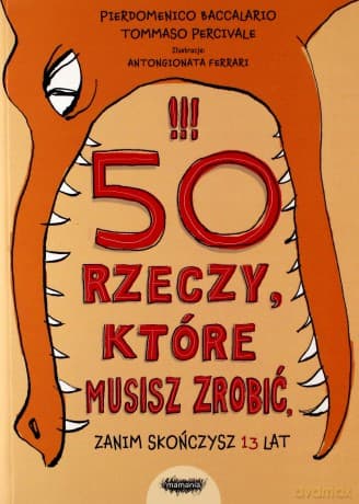 50 rzeczy które musisz zrobić zanim skończysz 13 lat - Pierdomenico Baccalario
