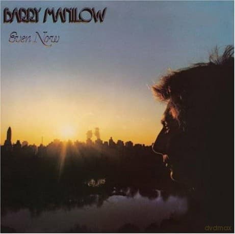 Barry Manilow: Even Now Expanded Edition