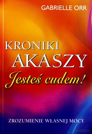 Kroniki Akaszy. Jesteś cudem - Gabrielle Orr