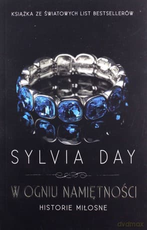 W ogniu namiętności - Sylvia Day
