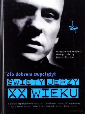 Zło dobrem zwyciężył. Święty Jerzy XX wieku - Włodzimierz Rędzioch, Grzegorz Górny, Janusz Rosikoń