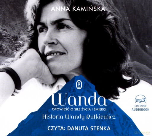 Wanda. Opowieść o sile życia i śmierci. Historia Wandy Rutkiewicz - Anna Kamińska