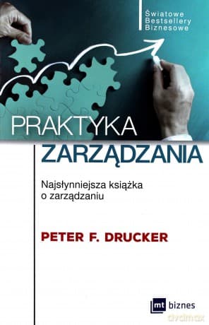 Praktyka zarządzania. Najsłynniejsza książka o zarządzaniu - Peter F. Drucker