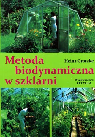 Metoda biodynamiczna w szklarni - Heinz Grotzke