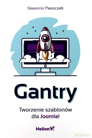 Gantry. Tworzenie szablonów dla Joomla - Sławomir Pieszczek