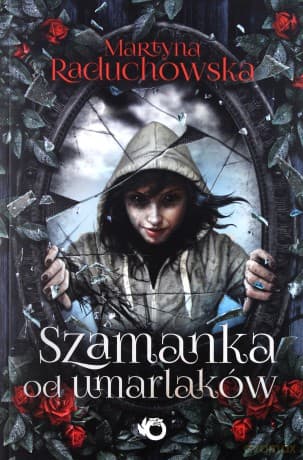 Szamanka od umarlaków - Martyna Raduchowska