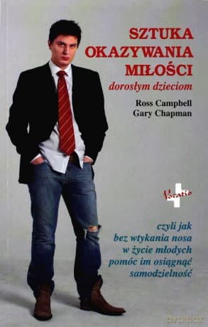 Sztuka okazywania miłości dorosłym dzieciom - Ross Campbell, Gary Chapman
