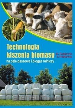 Technologia kiszenia biomasy... - Witold Podkówka, Zbigniew Podkówka