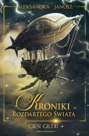 Cień gildii. Kroniki rozdartego świata (Tom 3) - Aleksandra Janusz