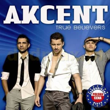 Akcent: True Believers (Polska Cena!!)