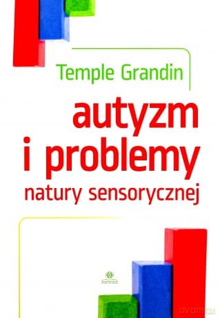 Autyzm i problemy natury sensorycznej - Temple Grandin