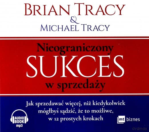 Nieograniczony sukces w sprzedaży - Brian Tracy