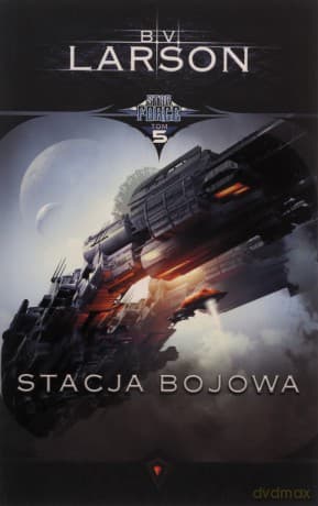 Star Force (Tom 5) Stacja bojowa - B.V. Larson